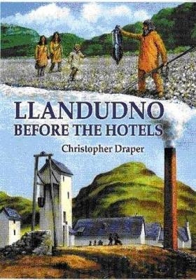 Llandudno Before the Hotels - Christopher Draper