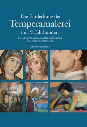 Die Entdeckung der Temperamalerei im 19. Jahrhundert - Eva Reinkowski-Häfner
