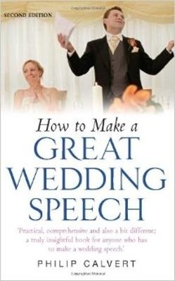 How to Make A Great Wedding Speech 2nd Edition - Philip Calvert