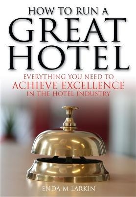 How To Run A Great Hotel - Enda M Larkin