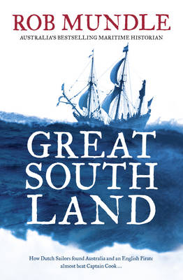 Dampier, the Dutch and the Great South Land -  Rob Mundle