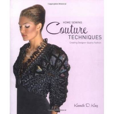 Home Sewing Couture Techniques - Kenneth D. King