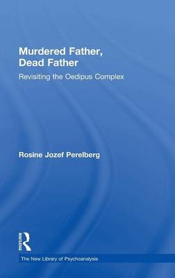 Murdered Father, Dead Father - British Psychoanalytical Society Rosine Jozef (Training and Supervising Analyst  UK) Perelberg