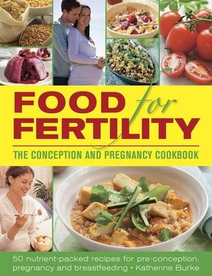 Food for Fertility -  Burke Katherine