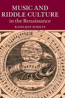 Music and Riddle Culture in the Renaissance -  Katelijne Schiltz