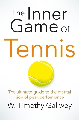 The Inner Game of Tennis - W Timothy Gallwey