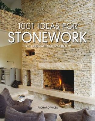 1001 Ideas for Stone Work - Richard Wiles