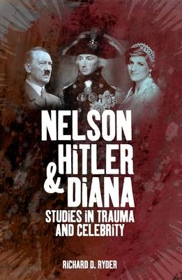 Nelson, Hitler and Diana - Richard D. Ryder