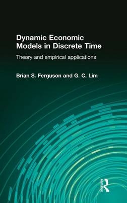 Dynamic Economic Models in Discrete Time -  Brian Ferguson,  Guay Lim