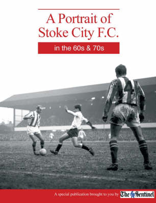 A Portrait of Stoke City F.C. in the 60s and 70s -  "Sentinel"