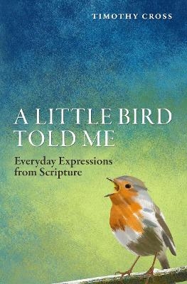 A Little Bird Told Me - Timothy Cross