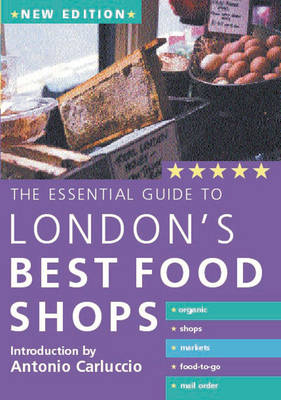 Essential Guide to Londons Best Food Shops
