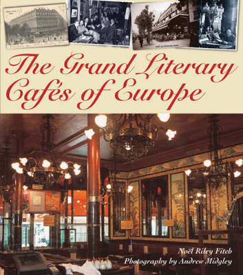 The Grand Literary Cafes of Europe - Noel Riley Fitch