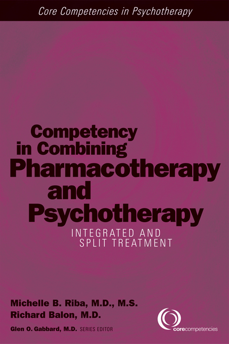 Competency in Combining Pharmacotherapy and Psychotherapy -  Richard Balon,  Michelle B. Riba