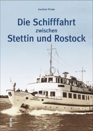 Die Schifffahrt zwischen Stettin und Rostock - Joachim Winde