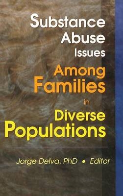 Substance Abuse Issues Among Families in Diverse Populations -  Jorge Delva