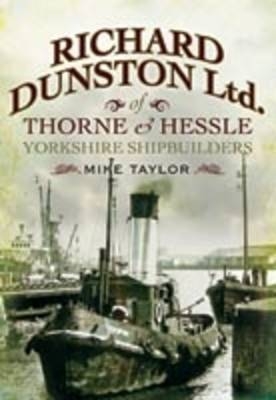 Richard Dunston Limited of Thorne and Hessle Yorkshire Shipbuilders - Mike Taylor