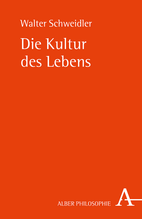 Die Kultur des Lebens - Walter Schweidler