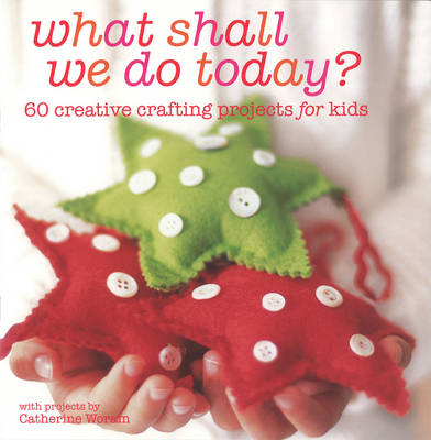 What Shall We Do Today - Catherine Woram