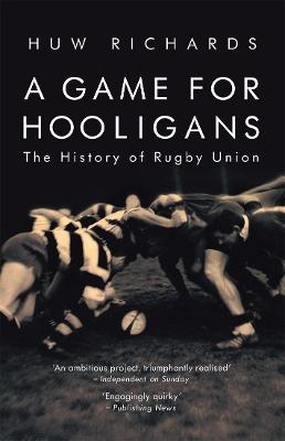 A Game for Hooligans - Huw Richards