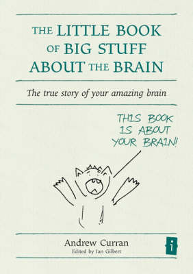 The Little Book of Big Stuff about the Brain - Andrew Curran