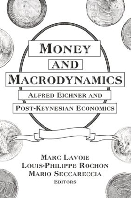 Money and Macrodynamics - Marc Lavoie, Louis-Philippe Rochon, Mario Seccareccia