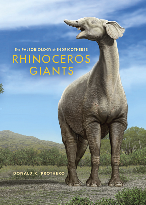 Rhinoceros Giants - Donald R. Prothero