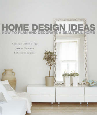 Home Design Ideas - Caroline Clifton-Mogg, Joanna Simmons, Rebecca Tanqueray