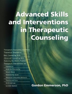 Advanced Skills and Interventions in Therapeutic Counselling - Gordon Emmerson