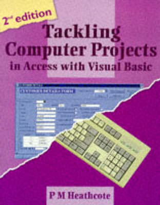 Tackling Computer Projects in Access with Visual Basic - Pat M. Heathcote