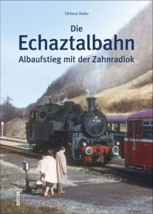 Die Echaztalbahn - Helmut Bader