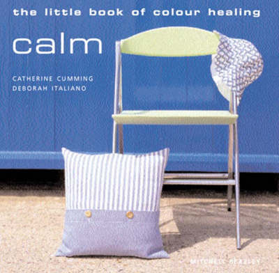 The Little Book of Colour Healing: Calm - Deborah Italiano, Catherine Cumming