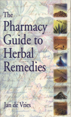 The Pharmacy Guide to Herbal Remedies - J Vries