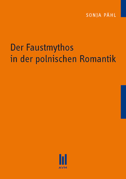 Der Faustmythos in der polnischen Romantik - Sonja Pähl