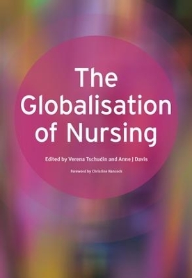 The Globalisation of Nursing - Verena Tschudin, Anne Davis