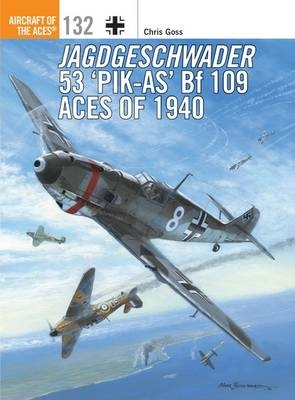 Jagdgeschwader 53 ‘Pik-As’ Bf 109 Aces of 1940 -  Mr Chris Goss