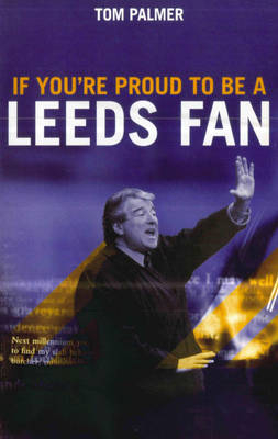 If You're Proud To Be A Leeds Fan - Tom Palmer