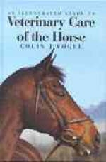 An Illustrated Guide to Veterinary Care of the Horse - Colin J. Vogel