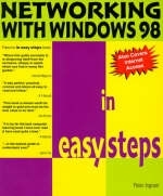 Networking with Windows 98 in easy steps -  Peter Ingram