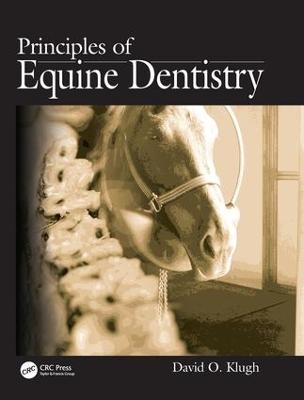 Principles of Equine Dentistry - David O Klugh