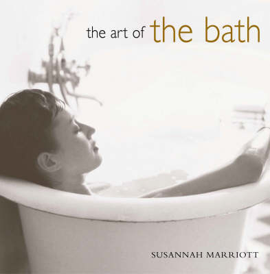 The Art of the Bath - Susannah Marriott