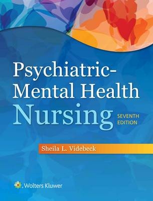 Psychiatric Mental Health Nursing -  Sheila L. Videbeck