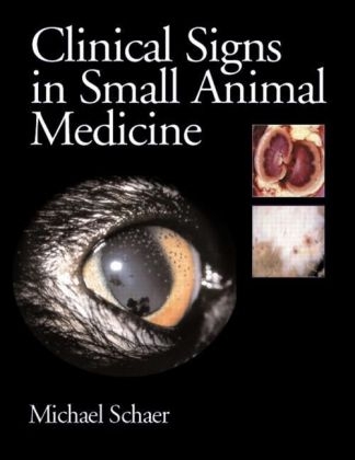 Clinical Signs in Small Animal Medicine - Michael Schaer