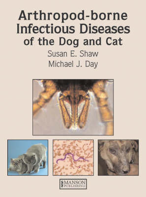 Arthropod-borne Infectious Diseases of the Dog and Cat - Susan Shaw, Michael Day