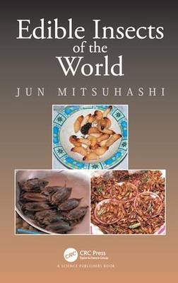 Edible Insects of the World -  Jun Mitsuhashi