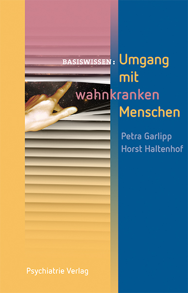 Umgang mit wahnkranken Menschen - Petra Garlipp, Horst Haltenhof