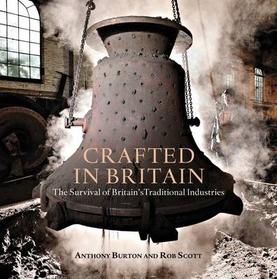 Crafted in Britain -  Burton Anthony Burton,  Scott Rob Scott