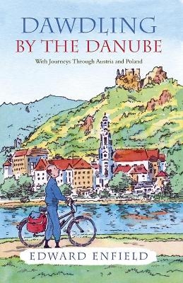 Dawdling by the Danube - Edward Enfield