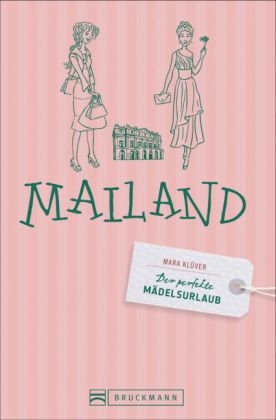 Der perfekte Mädelsurlaub – Mailand - Mara Klüver, Cornelia Seelmann