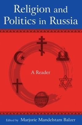 Religion and Politics in Russia: A Reader - Marjorie Mandelstam Balzer